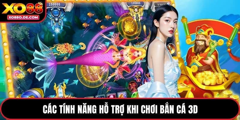 Các tính năng hỗ trợ khi chơi bắn cá 3D