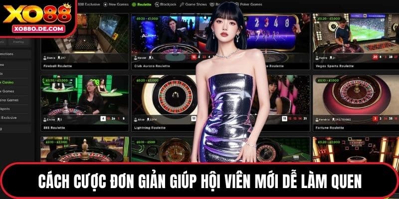 Cách cược đơn giản giúp hội viên mới dễ làm quen