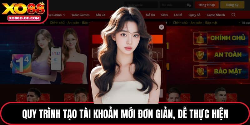 Quy trình tạo tài khoản mới đơn giản, dễ thực hiện