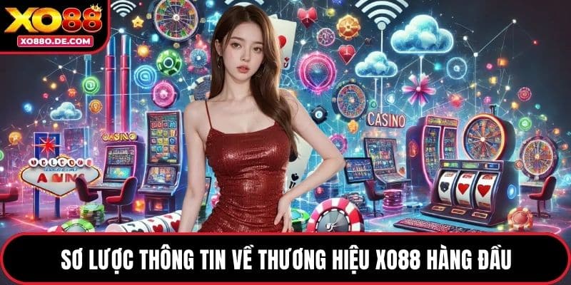 Sơ lược thông tin về thương hiệu XO88 hàng đầu