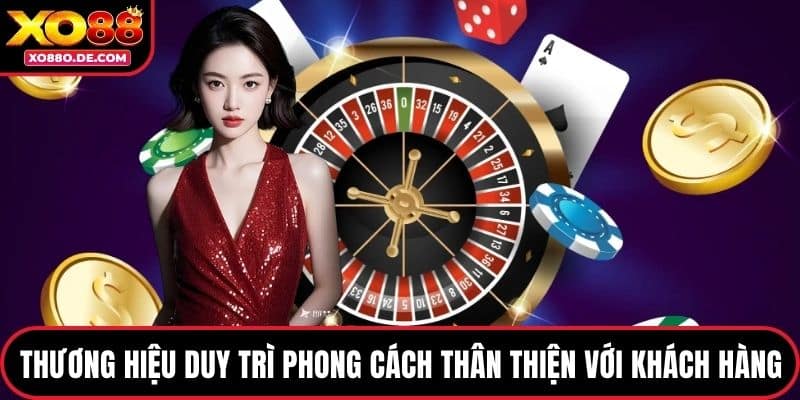 Thương hiệu duy trì phong cách thân thiện với khách hàng