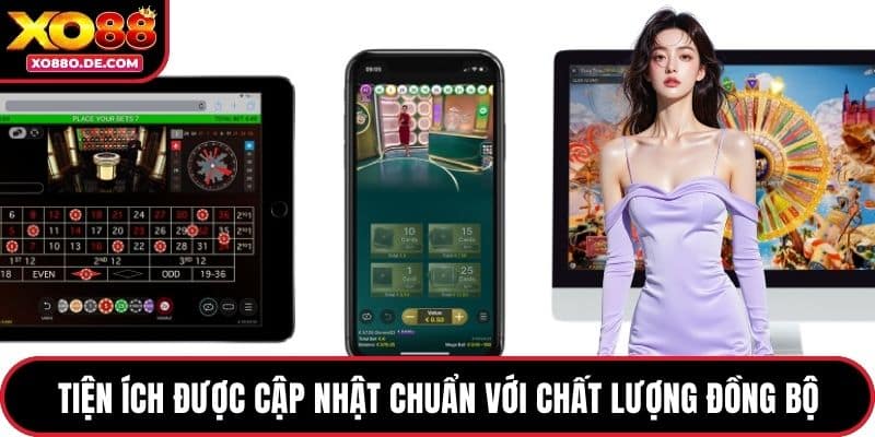 Tiện ích được cập nhật chuẩn với chất lượng đồng bộ