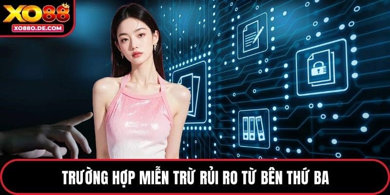 Trường hợp miễn trừ rủi ro từ bên thứ ba